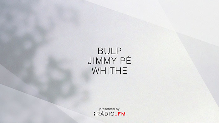 Bulp + Whithe * DJ set