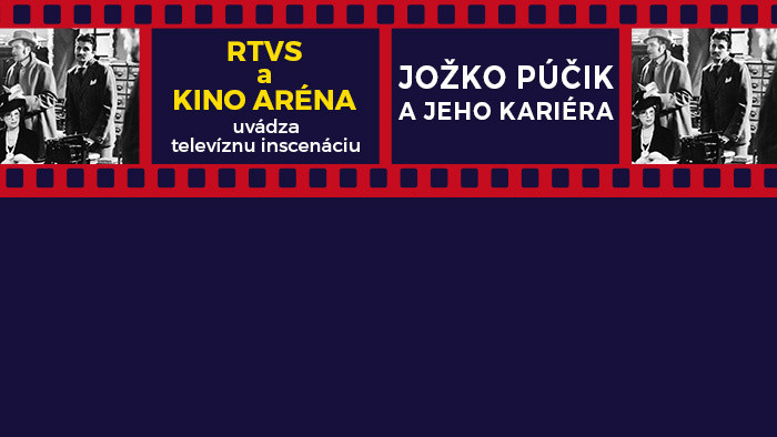 Kino Aréna: Jožko Púčik a jeho kariéra