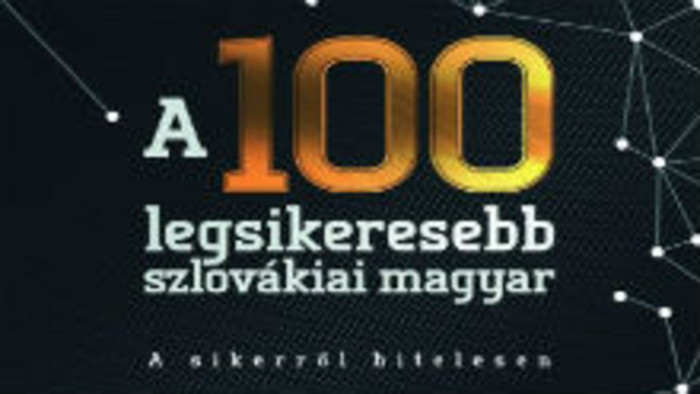 A 100 legsikeresebb szlovákiai magyar