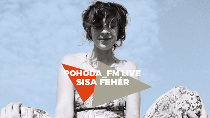 Pohoda_FM Live: Sisa Fehér