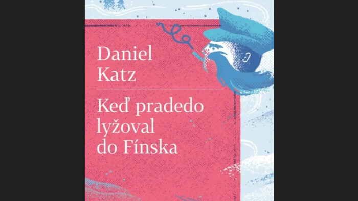 Literárny zápisník: Daniel Katz / Keď pradedo lyžoval do Fínska