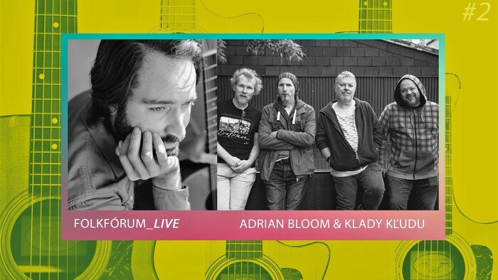 Folkfórum_live: Adrian Bloom & Klady kľudu