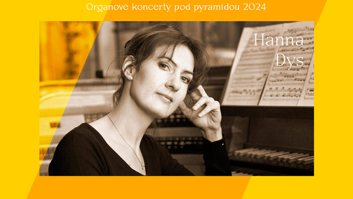 Organové koncerty pod Pyramídou: Hanna Dys (Poľsko)